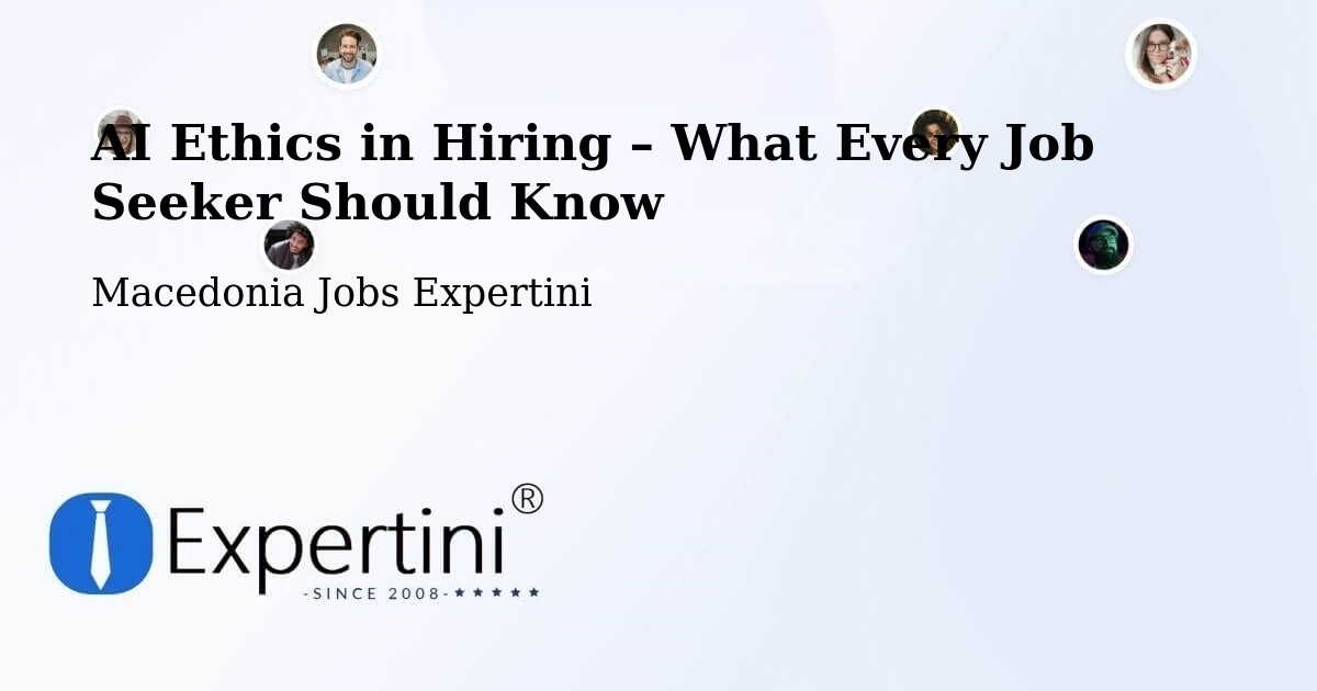 AI Ethics in Recruitment & Hiring – Lisičani - Lisičani, Macedonia Jobs Expertini
