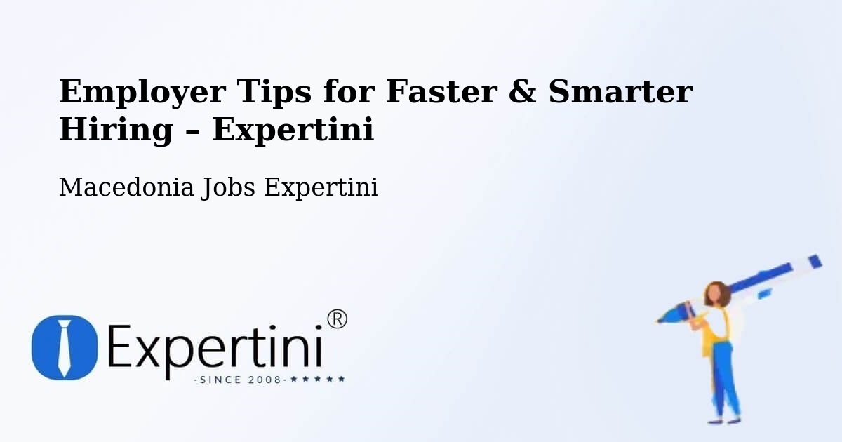 Employer Tips for Hiring & Recruitment – Lisičani - Lisičani, Macedonia Jobs Expertini