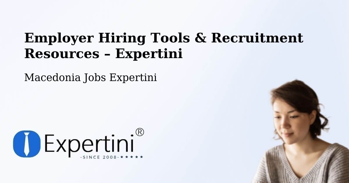 Employer Hiring Tools & Recruitment Resources – Lisičani - Lisičani, Macedonia Jobs Expertini