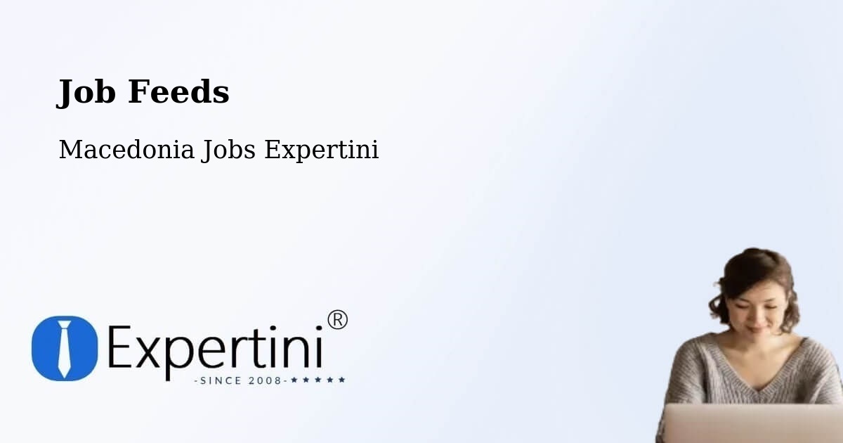 Job Listings Feed – Lisičani - Macedonia Jobs Expertini