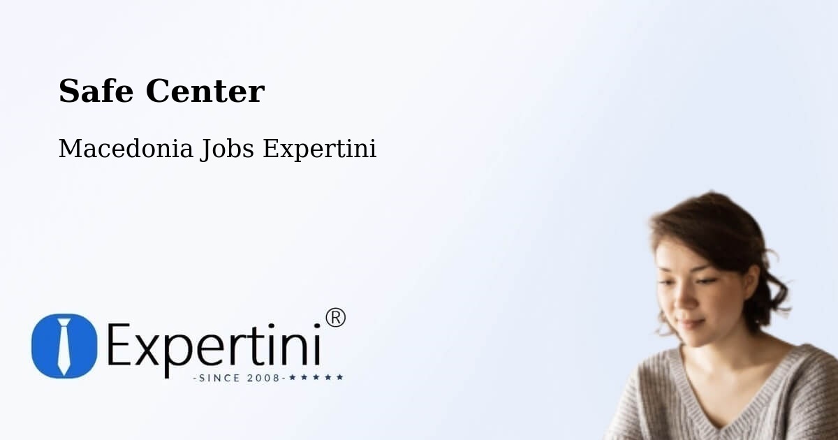 Safety Center – Lisičani - Macedonia Jobs Expertini